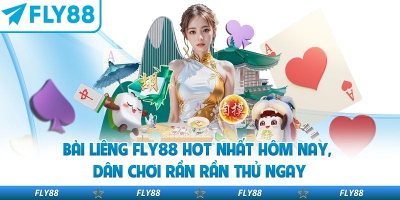 Bài Liêng Fly88 Hot Nhất Hôm Nay, Dân Chơi Rần Rần Thử Ngay