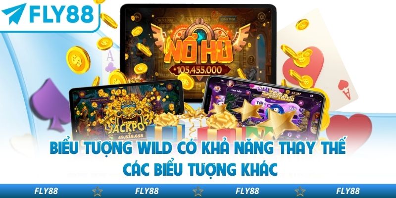 Biểu tượng Wild có khả năng thay thế các biểu tượng khác