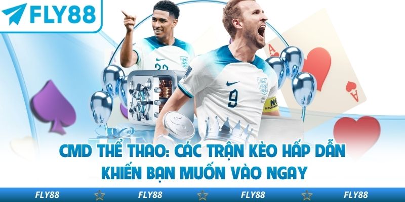 Cmd Thể Thao: Các Trận Kèo Hấp Dẫn Khiến Bạn Muốn Vào Ngay