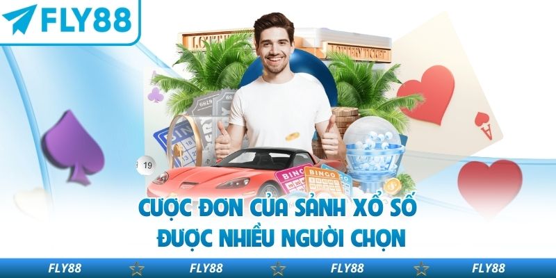 Cược đơn của sảnh xổ số được nhiều người chọn