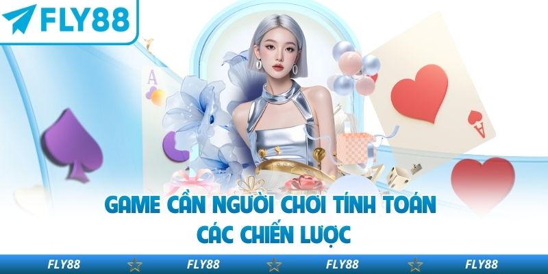 Game cần người chơi tính toán các chiến lược