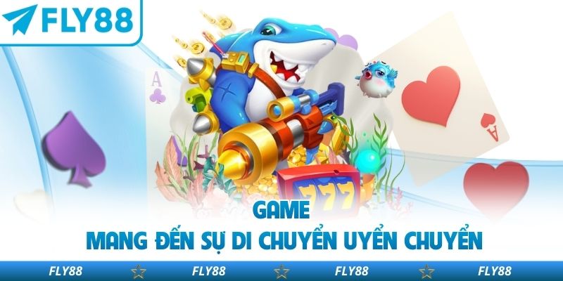 Game mang đến sự di chuyển uyển chuyển