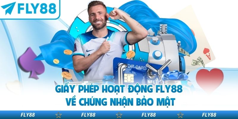 Giấy phép hoạt động FLY88 về chứng nhận bảo mật