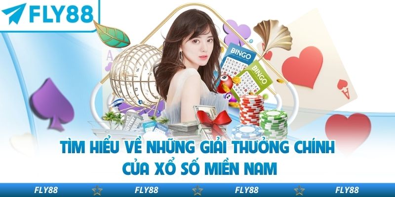 Tìm hiểu về những giải thưởng chính của xổ số miền nam