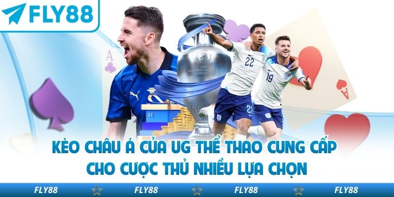 Kèo châu á của UG thể thao cung cấp cho cược thủ nhiều lựa chọn