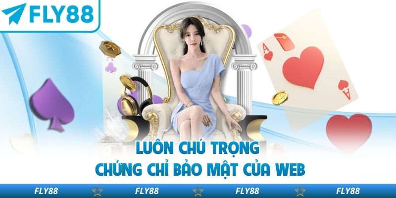 Luôn chú trong chứng chỉ bảo mật của web