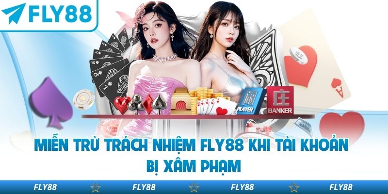 Miễn trừ trách nhiệm FLY88 khi tài khoản bị xâm phạm