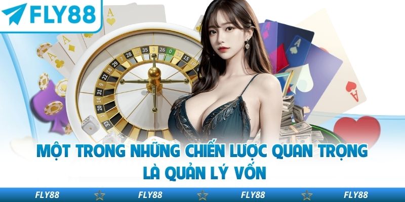 Một trong những chiến lược quan trọng là quản lý vốn