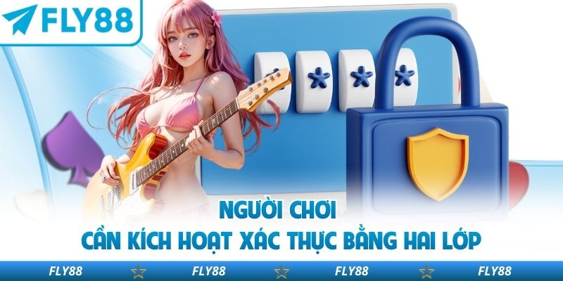 Người chơi cần kích hoạt xác thực bằng hai lớp