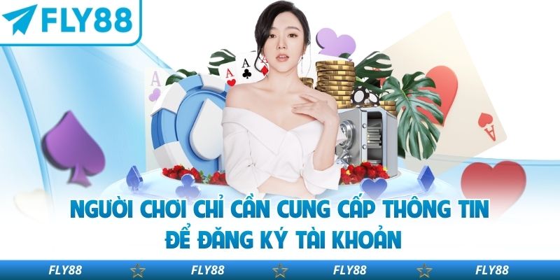 Người chơi chỉ cần cung cấp thông tin để đăng ký tài khoản