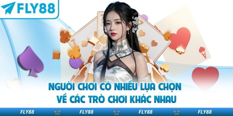 Người chơi có nhiều lựa chọn về các trò chơi khác nhau