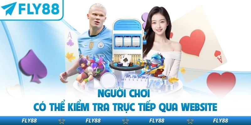 Người chơi có thể kiểm tra trực tiếp qua website