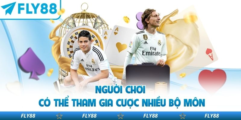 Người chơi có thể tham gia cược nhiều bộ môn