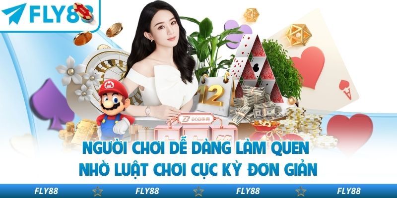 Người chơi dễ dàng làm quen nhờ luật chơi cực kỳ đơn giản