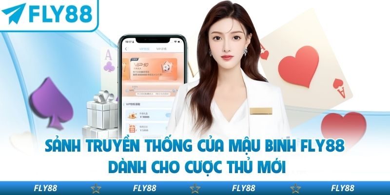 Sảnh truyền thống của mậu binh FLY88 dành cho cược thủ mới