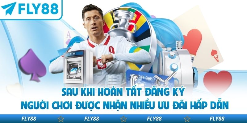 Sau khi hoàn tất đăng ký người chơi được nhận nhiều ưu đãi hấp dẫn