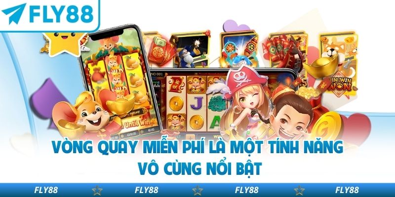 Vòng quay miễn phí là một tính năng vô cùng nổi bật