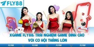 Xgame Fly88: Trải Nghiệm Game Đỉnh Cao Với Cơ Hội Thắng Lớn